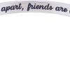 side by side or miles apart,friends...with heart