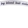 not sisters by blood but sisters by heart