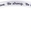 Be brave. Be strong. Be badass.