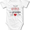 I'm Not Spoiled My Grandpa Just Loves Me
